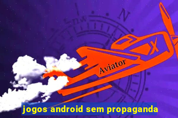 jogos android sem propaganda